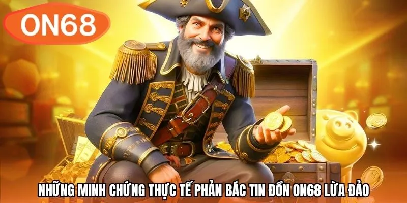 Những minh chứng thực tế phản bác tin đồn ON68 lừa đảo